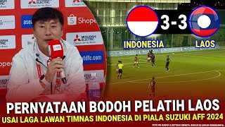 🔴 33 BIKIN GERAM  Ga Nyangka Pelatih Laos NGOMONG BEGINI Usai Laga vs Indonesia di Piala AFF 2024 [upl. by Newell]