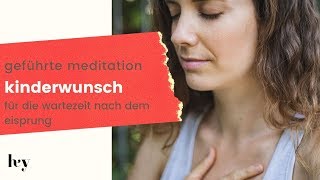 Kinderwunsch Meditation  ideal nach dem Eisprung  Verbindung [upl. by Maunsell]