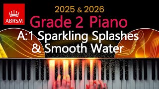 ABRSM 2025 amp 2026  Grade 2 Piano Exam  A1  Sparkling Splashes amp Smooth Water  Barbera Arens [upl. by Ggerg]