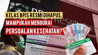 Kelas BPJS Resmi Dihapus Mampukah Mengurai Persoalan Kesehatan  Serbaserbi MMC [upl. by Prochora504]