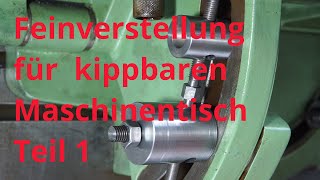 Feinverstellung für kippbaren Maschinentisch 12 [upl. by Tireb952]