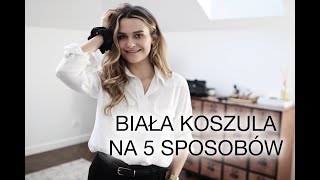 Biała koszula na 5 sposobów I loveandgreatshoes [upl. by Ellenij]