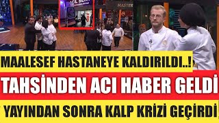 MASTERCHEFDE FENALAŞAN TAHSİN YAYIN SONRASI TEKRAR BAYILDI ACİL HASTANEYE KALDIRILDI MI SON DAKİKAA [upl. by Sudoeht]