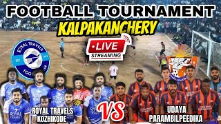 🔴LIVE🔴 🔥ROYAL TRAVELS KOZHIKODE🔥 VS 🔥UDAYA PARAMBILPEEDIKA🔥FOOTBALL TOURNAMENT KALPAKANCHERY [upl. by Erline]