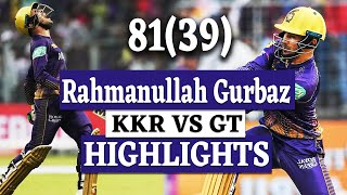 Rahmanullah Gurbaz batting highlights  Rahmanullah Gurbaz 81 runs vs GT Today Highlights GT vs KKR [upl. by Rehpotsirc366]