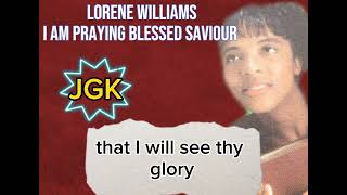 I AM PRAYING BLESSED SAVIOR KARAOKE with lyrics  Lorene Willaims Hear Oh Hear and Answer Prayer [upl. by Ahsihat]