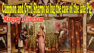 Campion and Cyril Sharps as lug the case of the late Pig  by Margery Allingham  BBC Radio Drama [upl. by Elfrida]