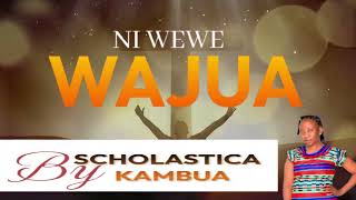 NI WEWE WAJUA By Scholasticah KambuaVideo lyrics [upl. by Fayina]