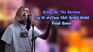 Bring Me The Horizon  Top 10 staTues tHat CriEd bloOd Vocal Cover [upl. by Dare]