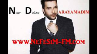 Nihat Dogan  Arayamadim  2011  Yeni Albüm  wwwNeFeSiMFMcom [upl. by Otrebogir]