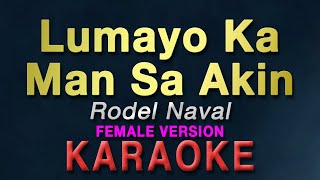 Lumayo Ka Man Sa Akin  Rodel Naval quotFEMALE KEYquot  KARAOKE [upl. by Whipple704]