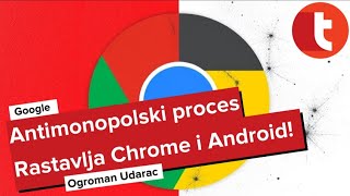 Google gubi Chrome i Android Šokantni antimonopolski proces [upl. by Ydde]