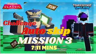 The Classic Event Challenge Auto Skip MISSION 3 in 711 Minutes  Tower Defense Simulator Roblox [upl. by Sitarski837]