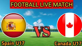 Spain U17 vs Canada U17 [upl. by Ankney]