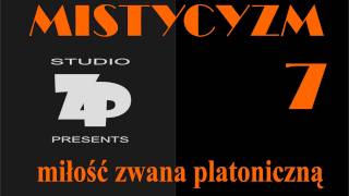 MISTYCYZM 7  MIŁOŚĆ ZWANA PLATONICZNĄ [upl. by Boyce]