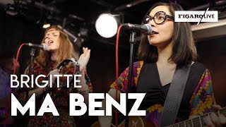 Brigitte  Ma Benz  reprise de NTM  Le Live [upl. by Nylirej285]