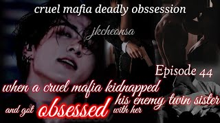 CRUEL MAFIA DEADLY OBBSSION  Episode 44 Jungkook ff CheonsaJk [upl. by Ynavoeg]