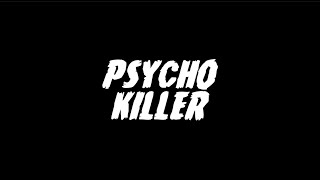 Psycho Killer [upl. by Hendren435]