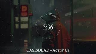 CASISDEAD  Actin Up [upl. by Aika97]