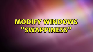 Modify Windows quotSwappinessquot 2 Solutions [upl. by Kcirddahc550]