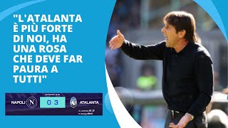 quotLAtalanta è PIÙ FORTE DI NOIquot Conte post partita NapoliAtalanta 03 [upl. by Merdith]