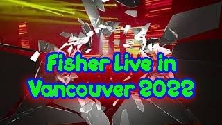 Fisher live in Vancouver 2022 [upl. by Eitak]