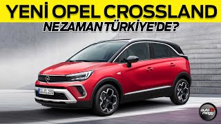 2021 model yeni Opel Crossland ne zaman Türkiyede olacak [upl. by Aicillyhp]