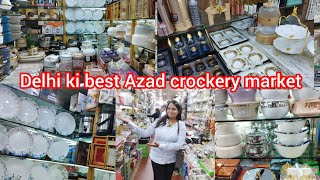 Delhi ki best Crockery market Azad Crockery market wholesale market Laxmi tevar vlogger [upl. by Lora]