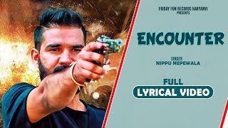 Encounter  Lyrical Video Song  Nippu Nepewala  Desi villager  Haryanvi Song  FFR Haryanvi [upl. by Drue227]