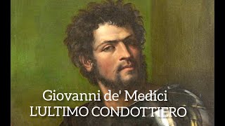 GIOVANNI DE MEDICI  LULTIMO CONDOTTIERO [upl. by Dorcus]