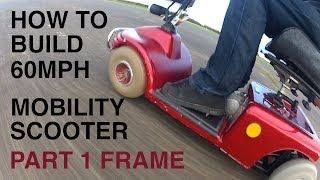 How to build a 60MPH MOBILITY SCOOTER 1Frame [upl. by Hussein]