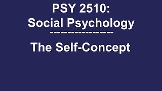 PSY 2510 Social Psychology The SelfConcept [upl. by Gisele115]