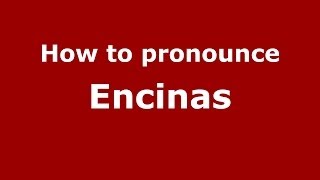 How to pronounce Encinas SpainSpanish  PronounceNamescom [upl. by Jobi]