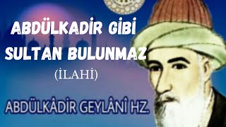 ABDÜLKADİR GİBİ SULTAN BULUNMAZ [upl. by Ynnaffit]