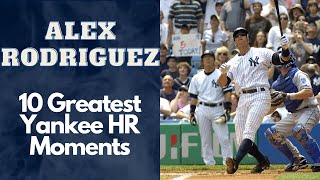 Alex Rodriguez 10 Greatest Yankee Home Run Moments [upl. by Ycak435]