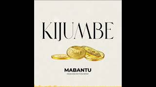 MABANTU  Kijumbe Official Audio [upl. by Schifra693]