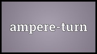 Ampereturn Meaning [upl. by Rehpotirhc368]