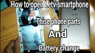 How to Open Letv Smartphone and Battery Change Letv [upl. by Veradis]