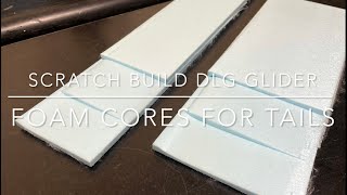 Scratch build DLG glider Foam cores for tails [upl. by Alywt]