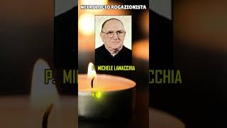 P Michele Lamacchia Necrologio [upl. by Kopans340]