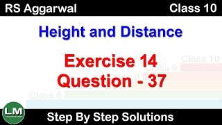 Height and Distance  Class 10 Exercise 14A Question 37  RS Aggarwal  Learn Maths [upl. by Llertal]