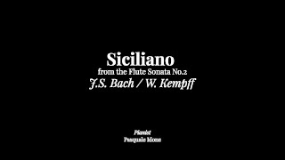 J S BachW Kempff Siciliano from the Flute Sonata No 2  Pasquale Idone [upl. by Ignace]