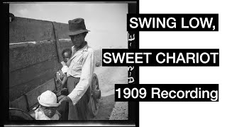 quotSwing Low Sweet Chariotquot  First Ever Recording 1909  Powerful Pictures of SlaverySegregation [upl. by Wetzell993]