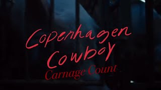 Copenhagen Cowboy 2022 Carnage Count [upl. by Seroka]