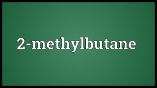 2methylbutane Meaning [upl. by Ibba18]