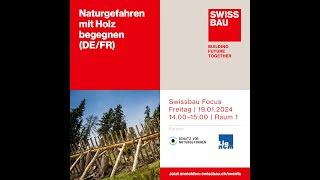 Naturgefahren mit Holz begegnen  Swissbau Focus 2024 [upl. by Sisely]