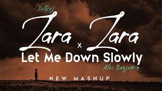 Zara Zara x Let Me Down Slowly  JalRaj  Alec Benjamin  New Mashup 2022 [upl. by Dorman257]