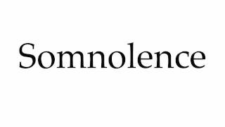 How to Pronounce Somnolence [upl. by Witherspoon]