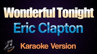 Wonderful Tonight  Eric Clapton Karaoke [upl. by Myrle102]