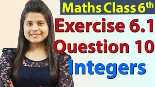 Question 10  Ex 61  Integers  NCERT Maths Class 6th  Chapter 6 [upl. by Patricio]